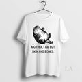 Original Mother I Am But Skin And Bones Cat Circle T-Shirts, Hoodie, Sweatshirt | InkRitualCo.com