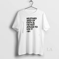 Original Mustard Seed Of Faith And Im Not Afraid To Use It T-Shirts, Hoodie, Sweatshirt | InkRitualCo.com