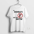 Original My Assholes Just For Shittin T-Shirts, Hoodie, Sweatshirt | InkRitualCo.com