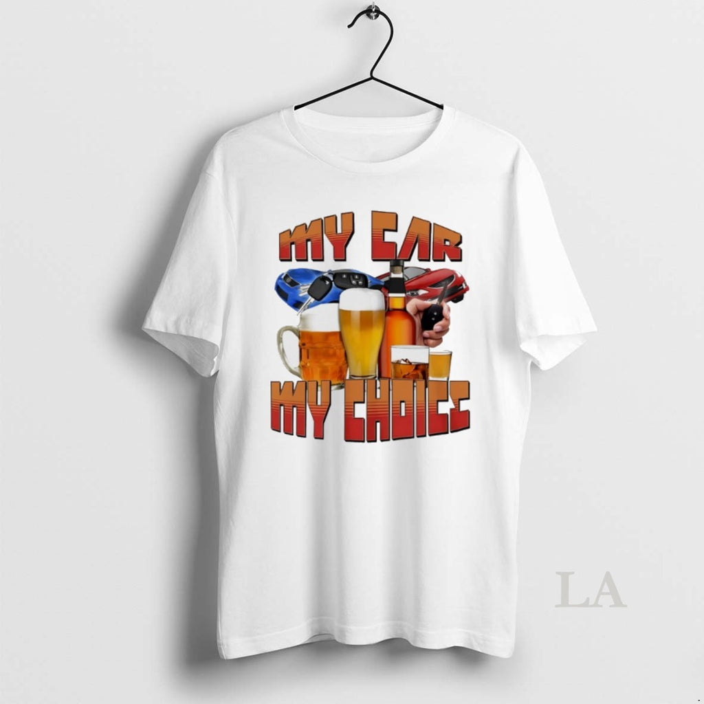 Original My Car My Choice Beer T-Shirts, Hoodie, Sweatshirt | InkRitualCo.com