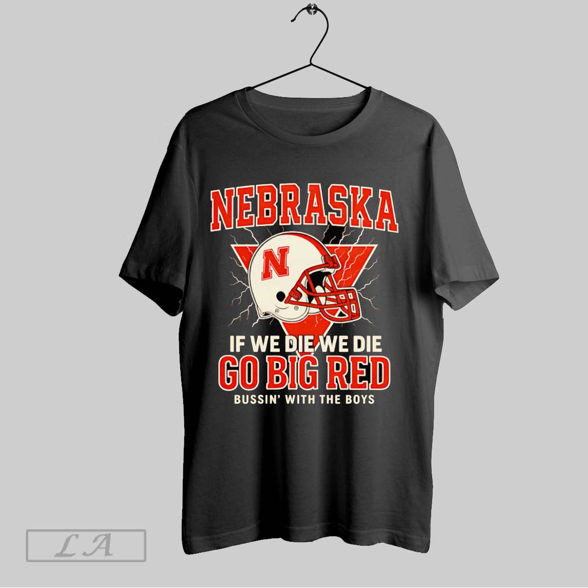 Original Nebraska If We Die We Die Go Big Red T-Shirts, Hoodie, Sweatshirt | InkRitualCo.com