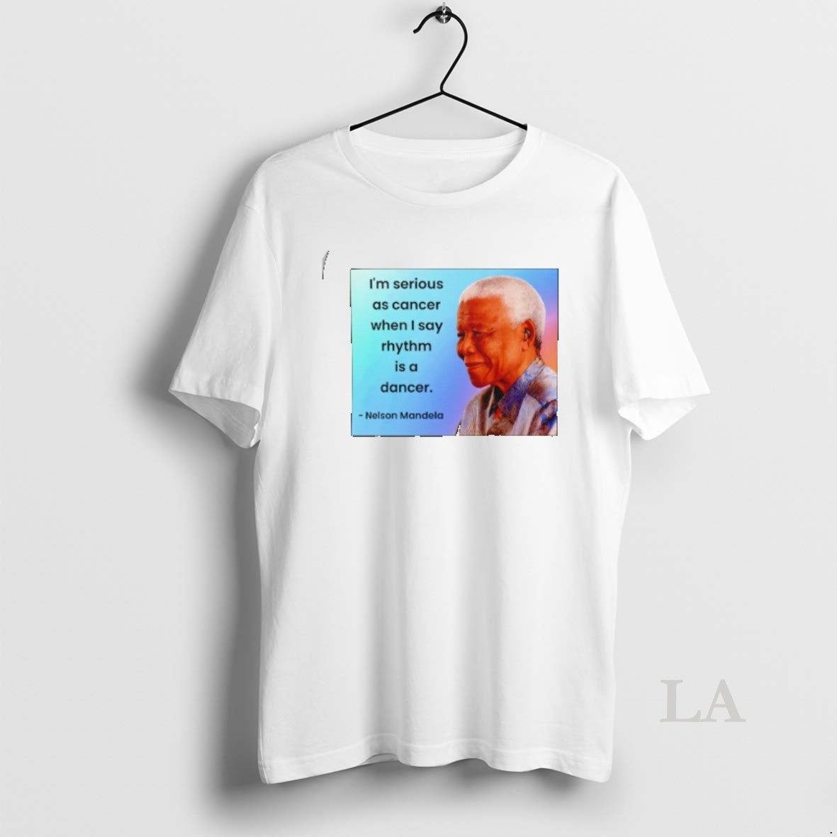 Original Nelson Mandela Im Serious As Cancer When I Say Rhythm Is A Dancer T-Shirts, Hoodie, Sweatshirt | InkRitualCo.com