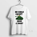 Original No Kings Except Drag Short Weeeeee T-Shirts, Hoodie, Sweatshirt | InkRitualCo.com