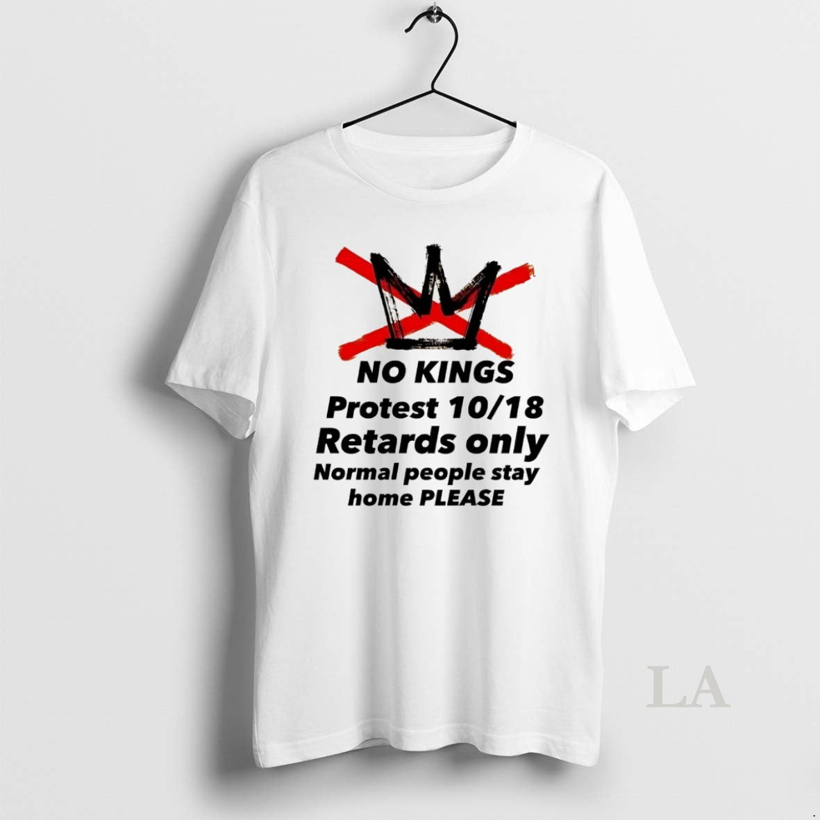 Original No Kings Protest 10 18 Retards Only Normal People Stay Home Please T-Shirts, Hoodie, Sweatshirt | InkRitualCo.com