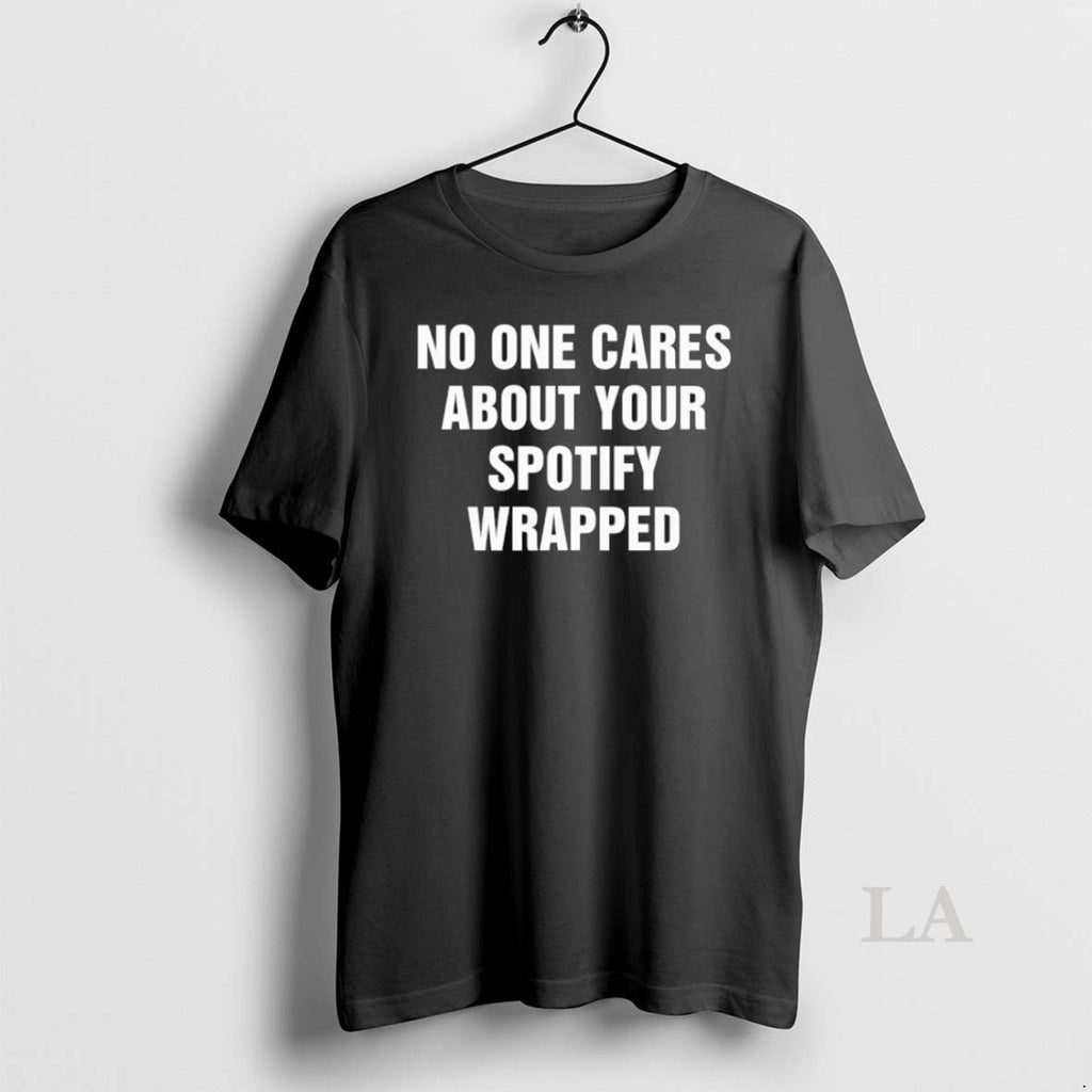 Original No One Cares About Your Spotify Wrapped T-Shirts, Hoodie, Sweatshirt | InkRitualCo.com
