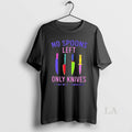 Original No Spoons Left Only Knives Fibromyalgia Warrior T-Shirts, Hoodie, Sweatshirt | InkRitualCo.com