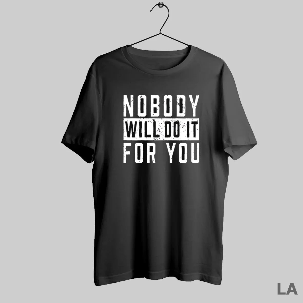 Original Nobody Will Do It For You T-Shirts, Hoodie, Sweatshirt | InkRitualCo.com