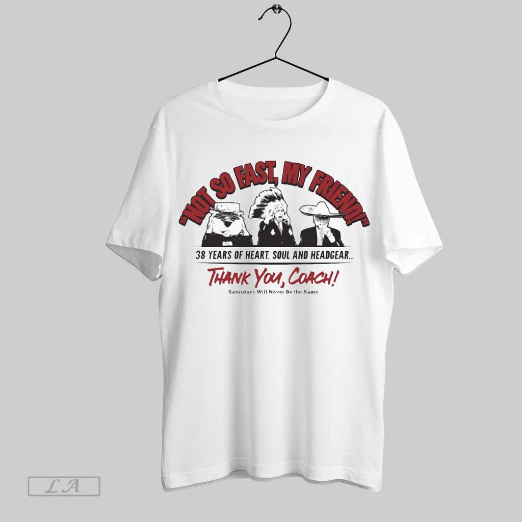 Original Not So Fast My Friend Thank You Coach Ohio State T-Shirts, Hoodie, Sweatshirt | InkRitualCo.com