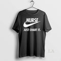 Original Nurse Just Chart It T-Shirts, Hoodie, Sweatshirt | InkRitualCo.com