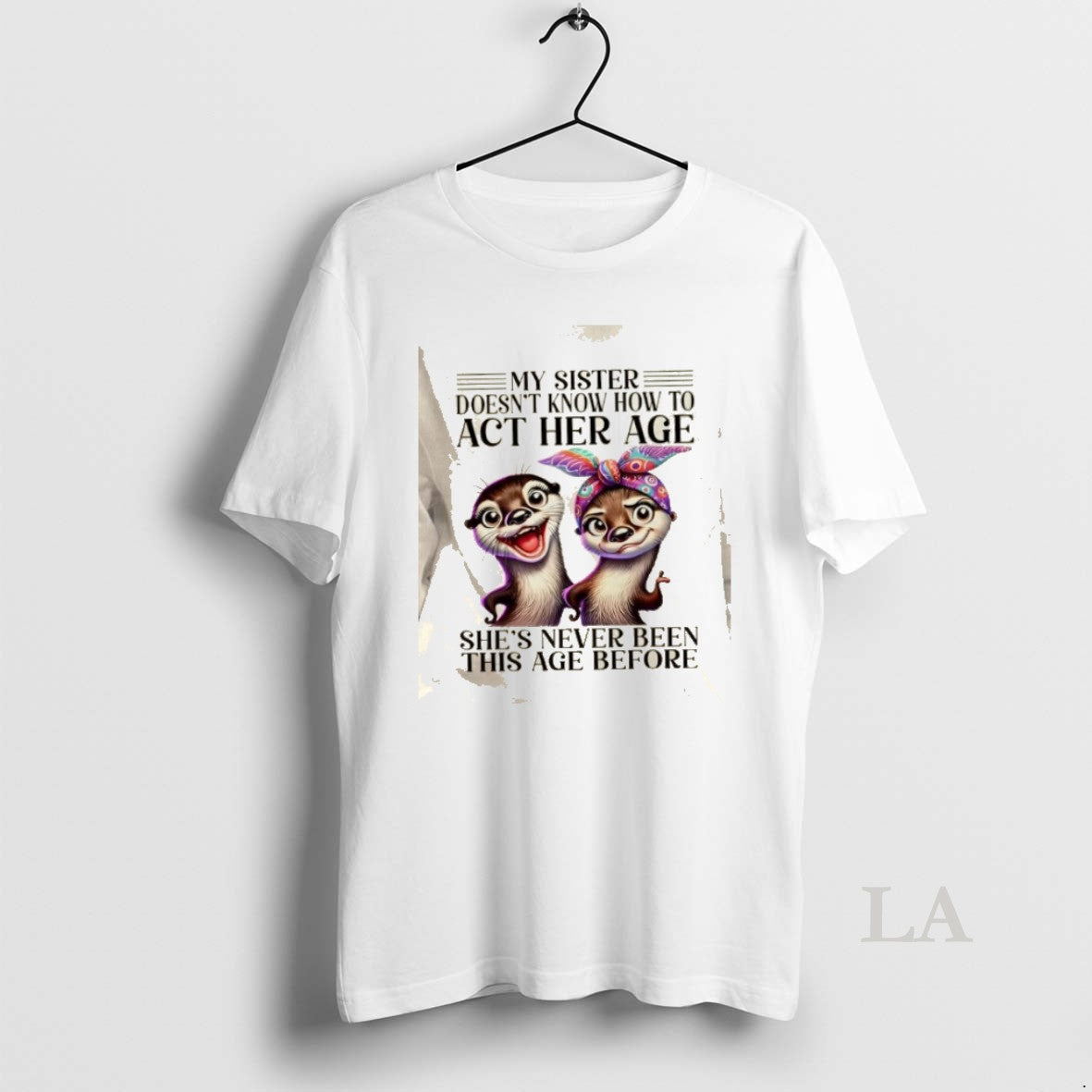 Original Otters My Sister Doesnt Know How To Act Her Age Shes Never Been This T-Shirts, Hoodie, Sweatshirt | InkRitualCo.com