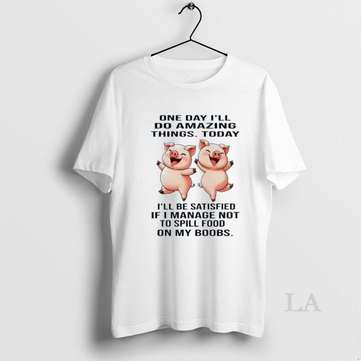 Original Pigs One Day Ill Do Amazing Things Today Ill Be Satisfied T-Shirts, Hoodie, Sweatshirt | InkRitualCo.com