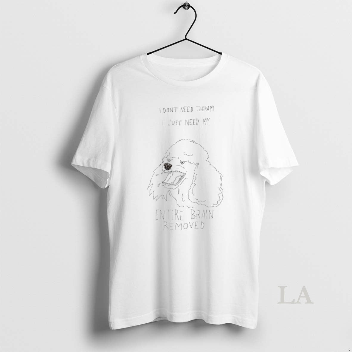 Original Poodle I Dont Need Therapy I Just Need My Entire Brain Removed T-Shirts, Hoodie, Sweatshirt | InkRitualCo.com