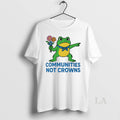 Original Portland Frog Communities Not Crowns T-Shirts, Hoodie, Sweatshirt | InkRitualCo.com