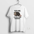 Original Possum Feed Me Im Cute And Hungry T-Shirts, Hoodie, Sweatshirt | InkRitualCo.com