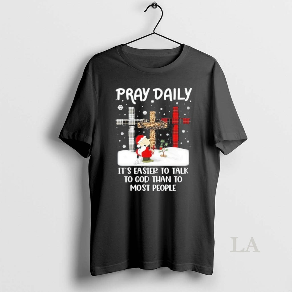 Original Pray Daily Its Easier To Talk To God Than To Most People T-Shirts, Hoodie, Sweatshirt | InkRitualCo.com