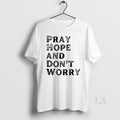 Original Pray Hope Dont Worry All Saints Day Catholic Soul Love T-Shirts, Hoodie, Sweatshirt | InkRitualCo.com