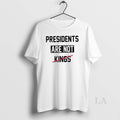 Original Presidents Are Not Kings Trump T-Shirts, Hoodie, Sweatshirt | InkRitualCo.com