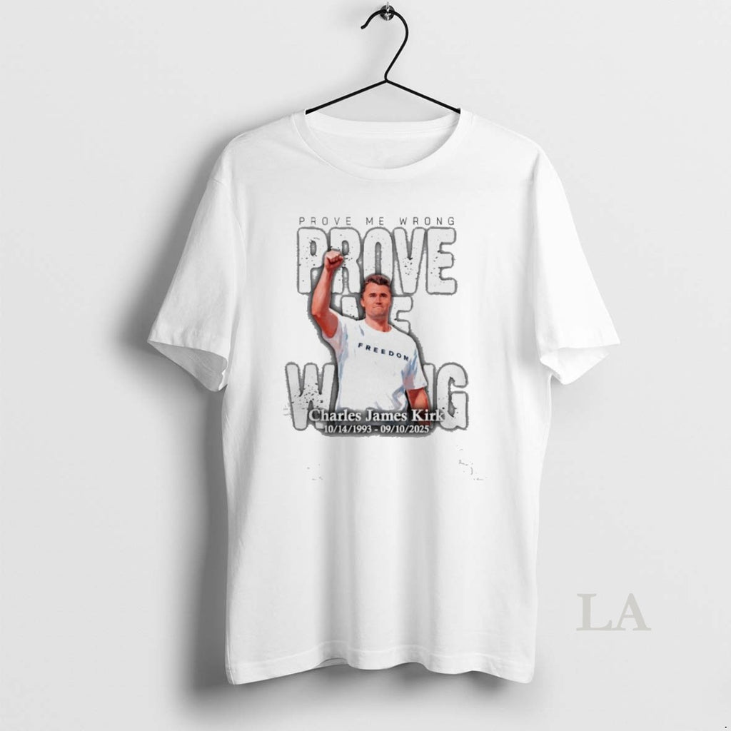 Original Prove Me Wrong Charlie James Kirk Memorial 10 14 1993 09 10 2025 T-Shirts, Hoodie, Sweatshirt | InkRitualCo.com