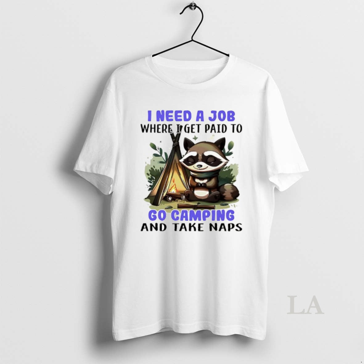 Original Raccoon I Need A Job Where I Get Paid To Go Camping And Take T-Shirts, Hoodie, Sweatshirt | InkRitualCo.com