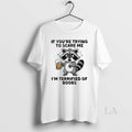 Original Raccoon Drinking Beer If Youre Trying To Scare Me Im Terrified Of Boobs T-Shirts, Hoodie, Sweatshirt