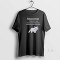 Original Raccoonist Noun A Person Who Believes That Raccoons Are Better Than People T-Shirts, Hoodie, Sweatshirt