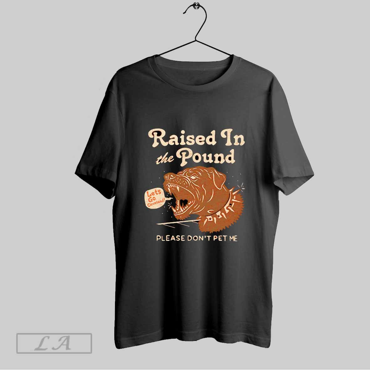 Original Raised In The Pound Please Dont Pet Me T-Shirts, Hoodie, Sweatshirt | InkRitualCo.com