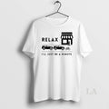 Original Relax Ill Be A Minute T-Shirts, Hoodie, Sweatshirt | InkRitualCo.com