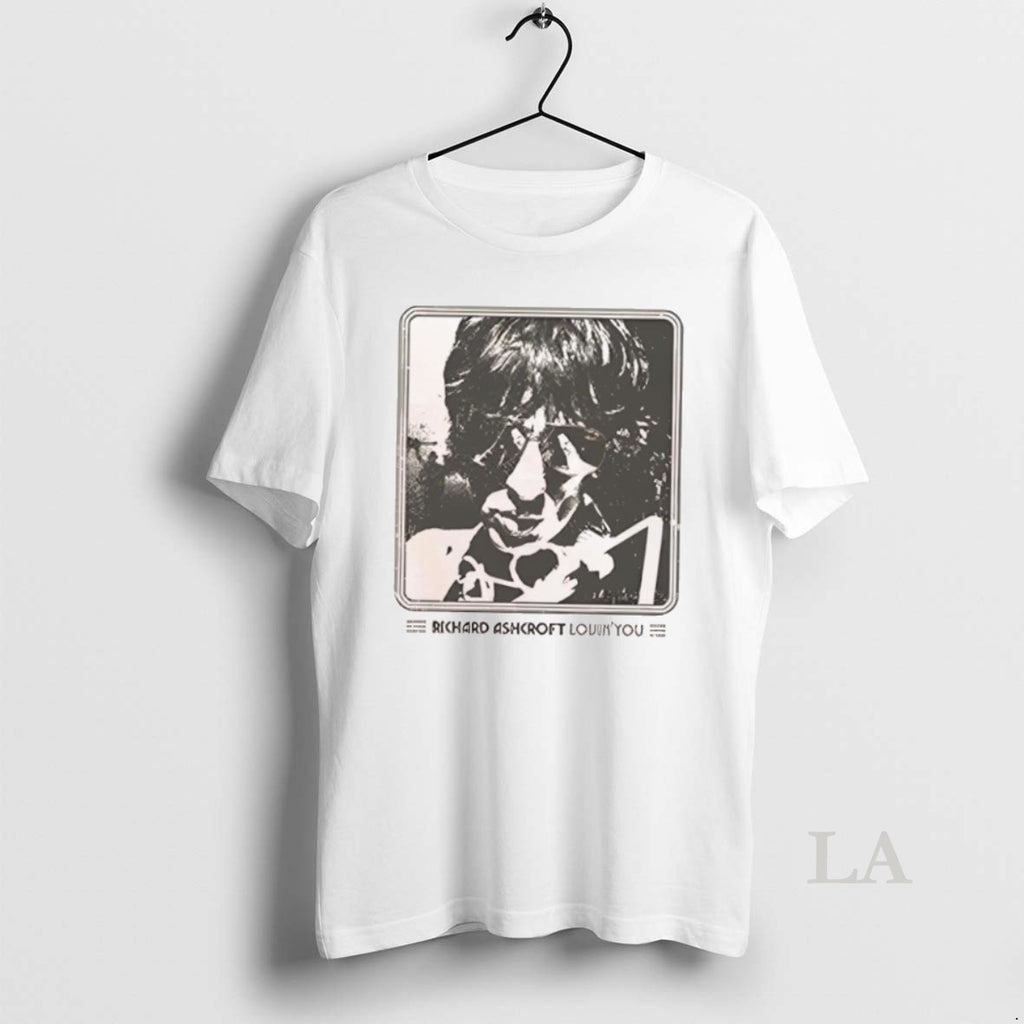 Original Richard Ashcroft Lovin You T-Shirts, Hoodie, Sweatshirt | InkRitualCo.com
