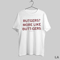 Original Rutgers More Like Butt Gers Amiright Guys T-Shirts, Hoodie, Sweatshirt | InkRitualCo.com