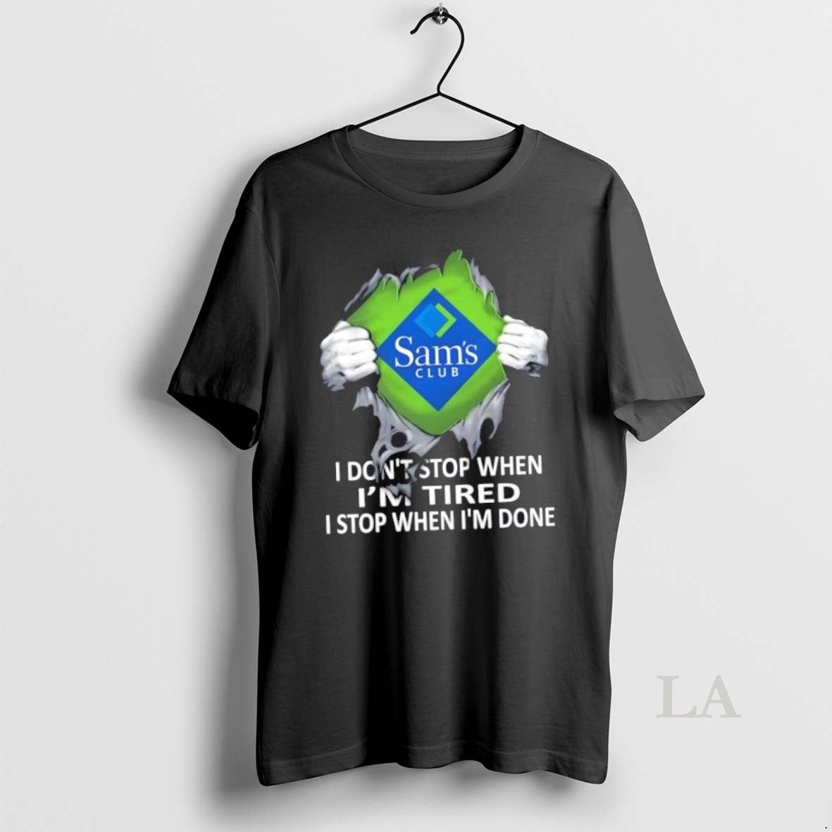 Original Sams Club I Dont Stop When Im Tired I Stop When Im Done T-Shirts, Hoodie, Sweatshirt | InkRitualCo.com