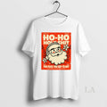 Original Santa Ho Ho Holyshit The Fuck You Say To Me 1823 2025 T-Shirts, Hoodie, Sweatshirt | InkRitualCo.com
