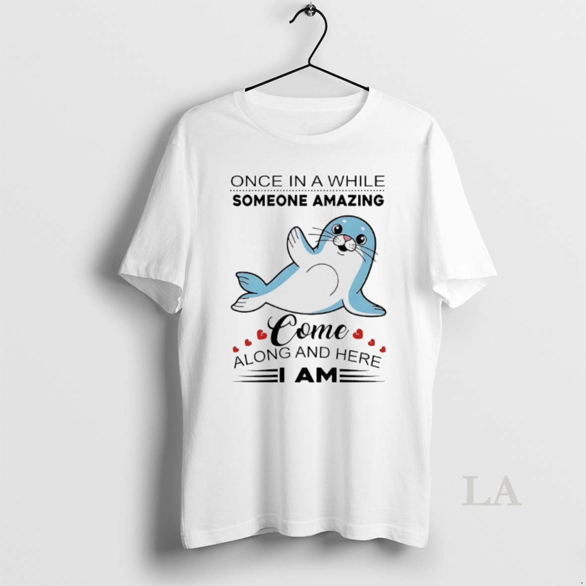 Original Sea Lion Once In A While Someone Amazing Come Along And Here T-Shirts, Hoodie, Sweatshirt | InkRitualCo.com
