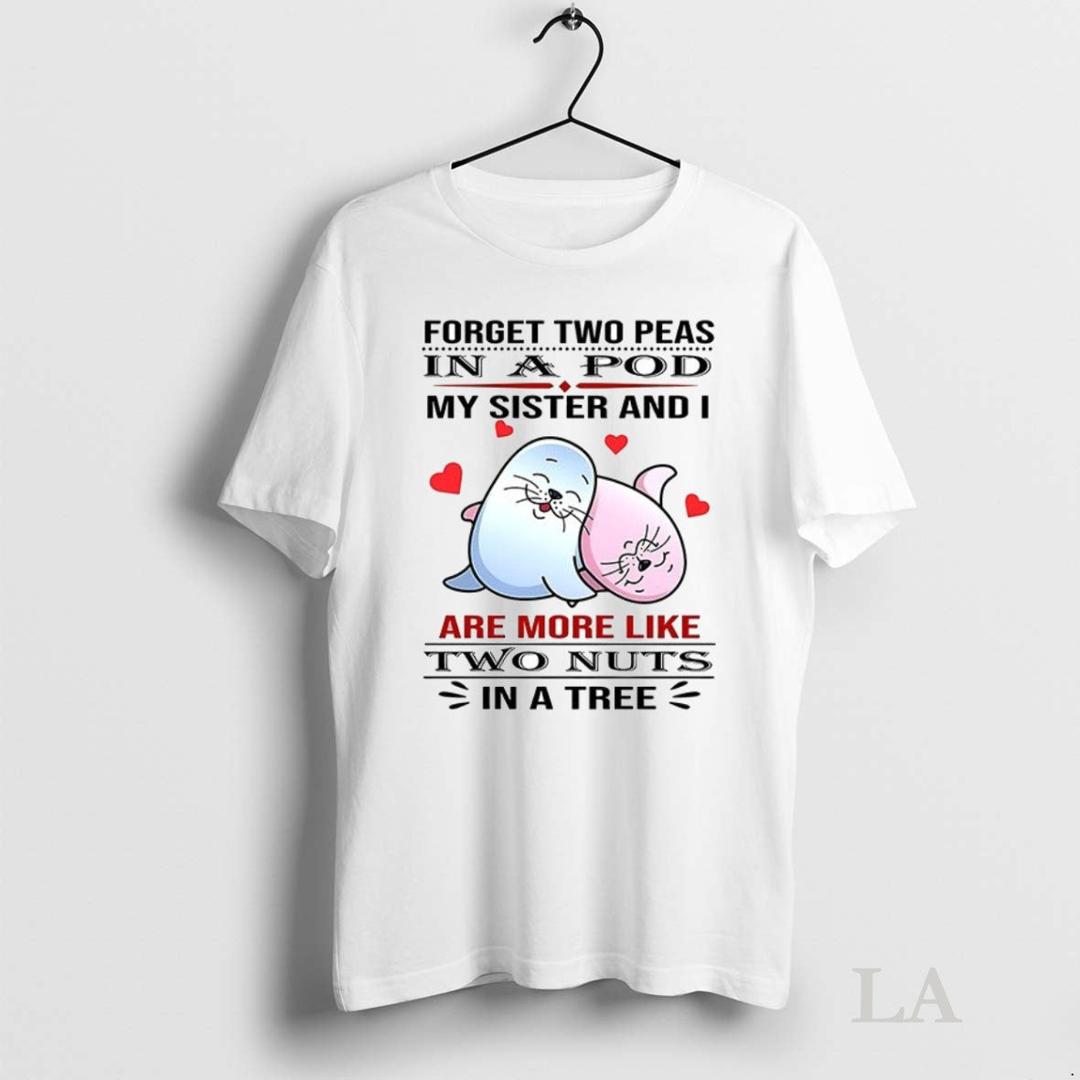 Original Seal Forget Two Peas In A Pod My Sister And I Are More Like T-Shirts, Hoodie, Sweatshirt | InkRitualCo.com