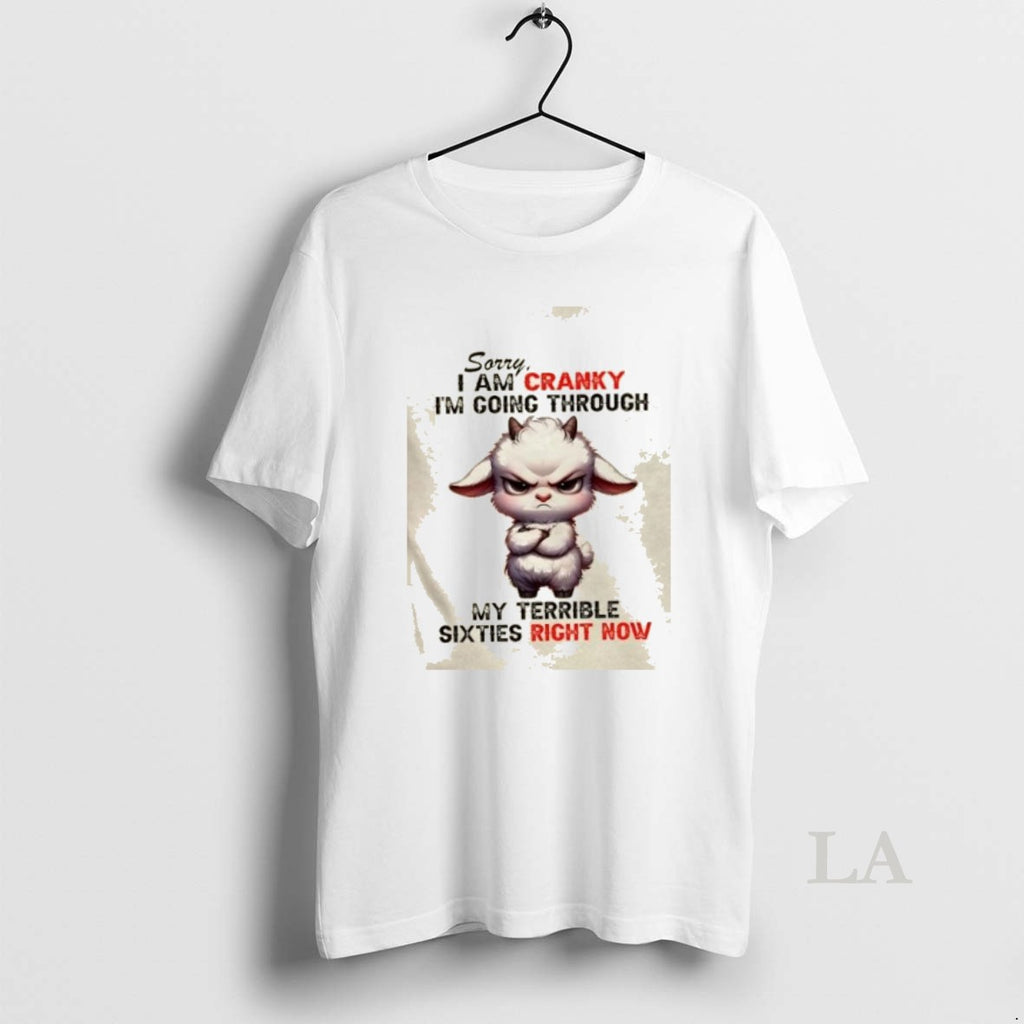 Original Sheep Sorry I Am Cranky Im Going Through My Terrible Sixties Right Now T-Shirts, Hoodie, Sweatshirt