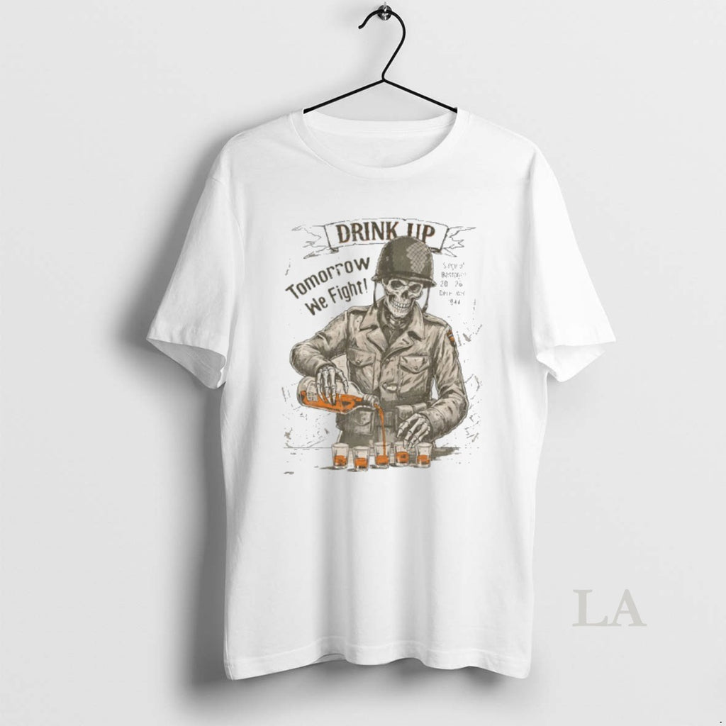 Original Skeleton Drink Up Tomorrow We Fight T-Shirts, Hoodie, Sweatshirt | InkRitualCo.com
