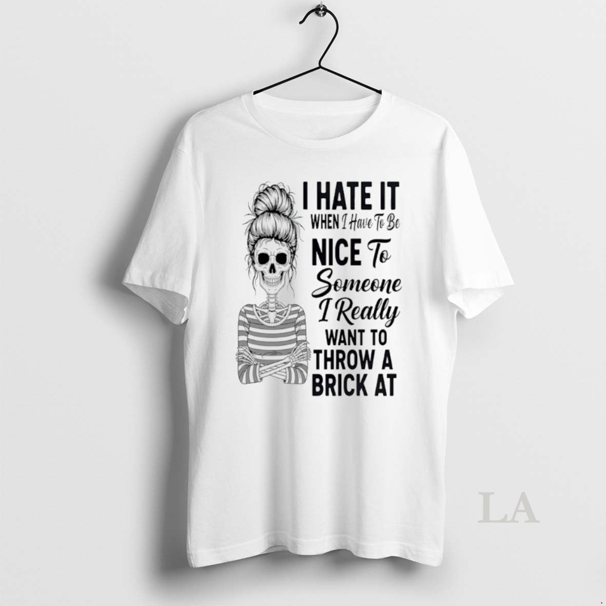 Original Skeleton Messy Bun I Hate It When I Have To Be Nice To Someone T-Shirts, Hoodie, Sweatshirt | InkRitualCo.com