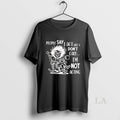Original Skeleton People Say I Act Like I Dont Care Im Not Acting T-Shirts, Hoodie, Sweatshirt | InkRitualCo.com