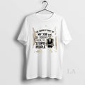 Original Skeleton The Hardest Part Of My Job Is Being Nice To Stupid People T-Shirts, Hoodie, Sweatshirt | InkRitualCo.com