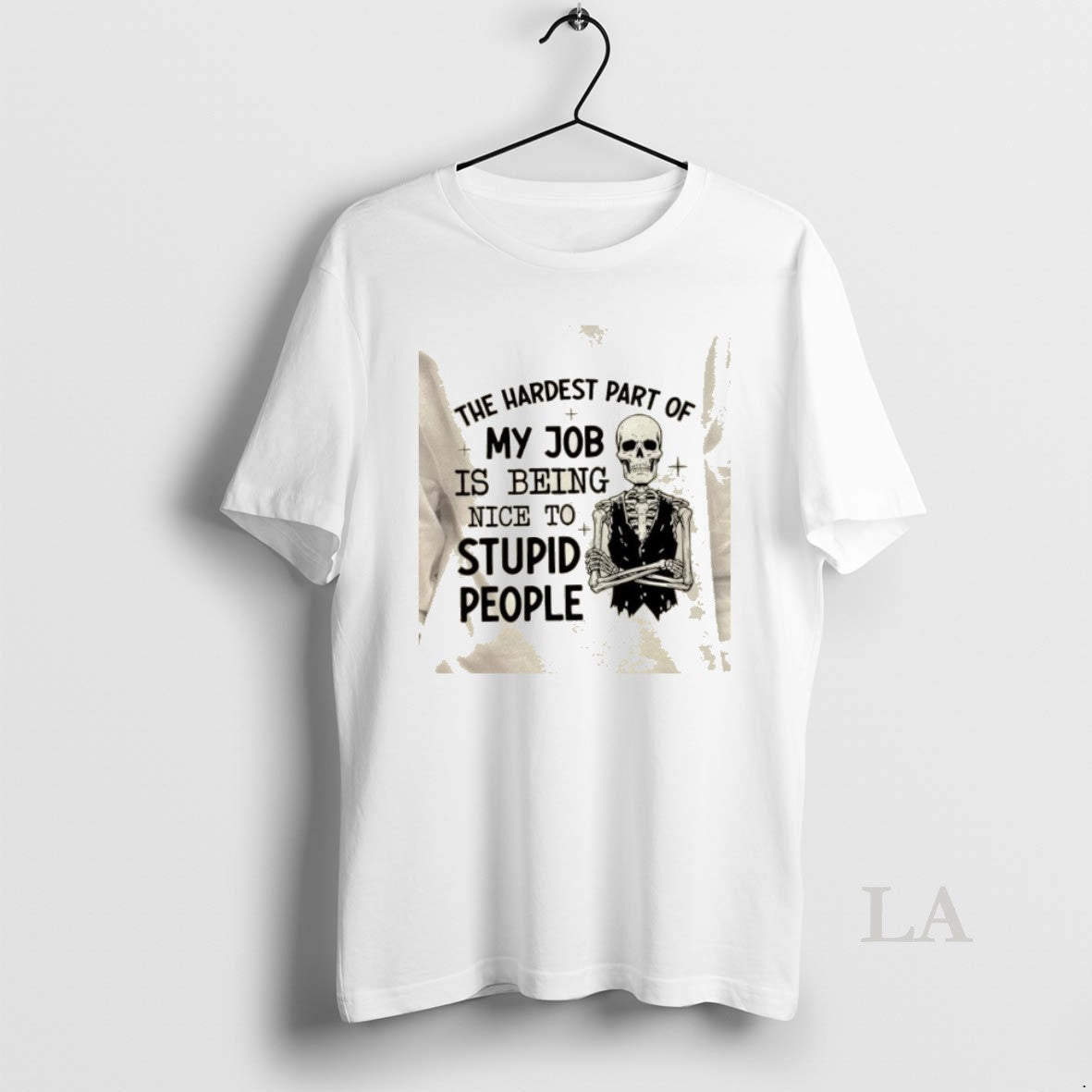 Original Skeleton The Hardest Part Of My Job Is Being Nice To Stupid People T-Shirts, Hoodie, Sweatshirt | InkRitualCo.com