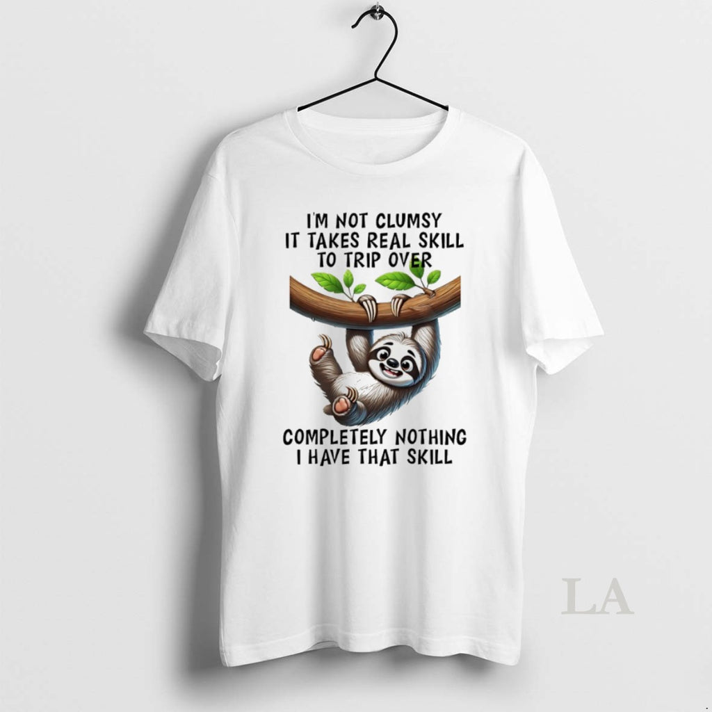 Original Sloth Im Not Clumsy It Takes Real Skill To Strip Over Completely Nothing T-Shirts, Hoodie, Sweatshirt