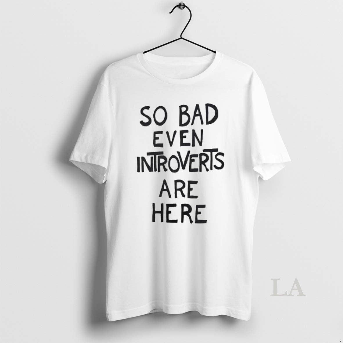 Original So Bad Even Introverts Are Here T-Shirts, Hoodie, Sweatshirt | InkRitualCo.com