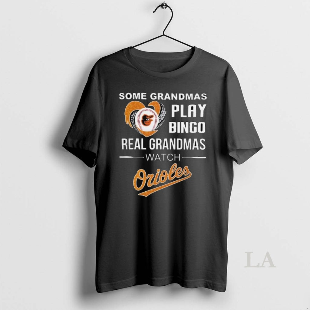 Original Some Grandmas Play Bingo Real Grandmas Watch Baltimore Orioles 2025 Long Sleve T-Shirts, Hoodie, Sweatshirt
