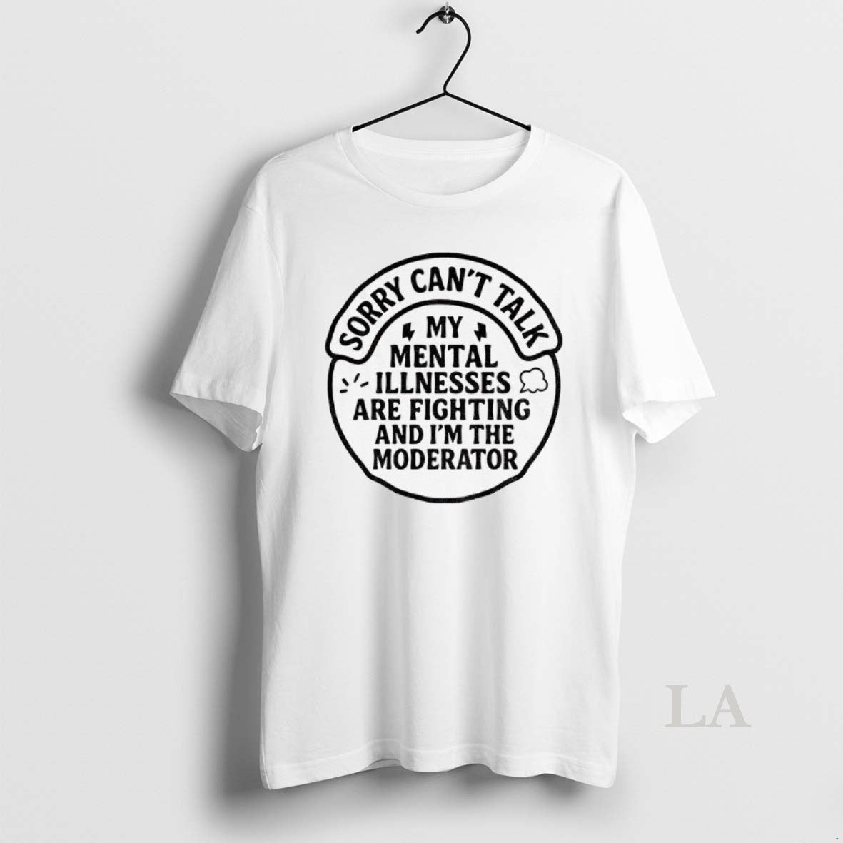 Original Sorry Cant Talk My Mental Illnesses Are Fighting And Im The Moderator T-Shirts, Hoodie, Sweatshirt | InkRitualCo.com