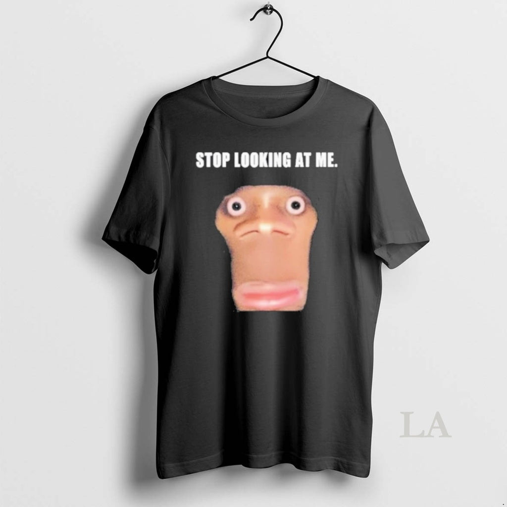 Original Stop Looking At Me Face 2025 T-Shirts, Hoodie, Sweatshirt | InkRitualCo.com