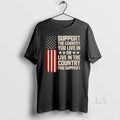 Original Support The Country You Live In Or Live In The Country T-Shirts, Hoodie, Sweatshirt | InkRitualCo.com