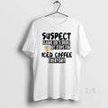 Original Suspect Claims Shes Broke But Stops For Iced Coffee Everyday T-Shirts, Hoodie, Sweatshirt | InkRitualCo.com