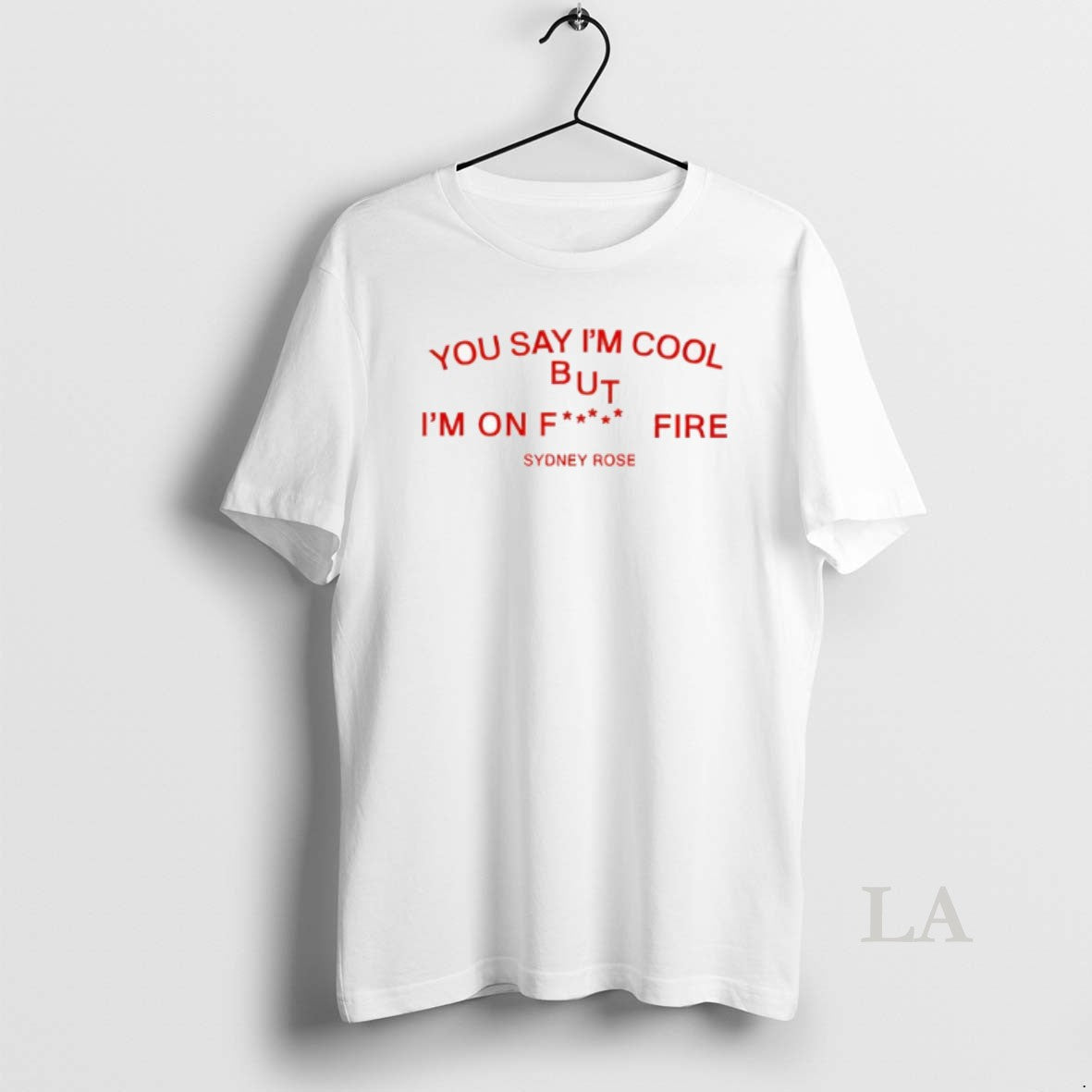Original Sydney Rose You Say Im Cool T-Shirts, Hoodie, Sweatshirt | InkRitualCo.com