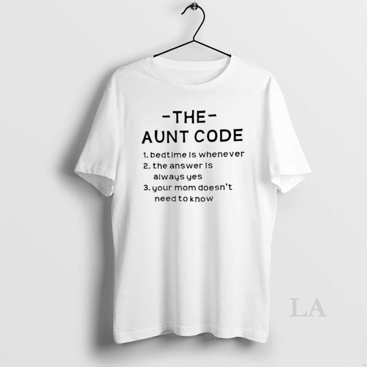 Original The Aunt Code Bedtime Is Whenever The Answer Is Always Yes Your Mom Doesnt T-Shirts, Hoodie, Sweatshirt