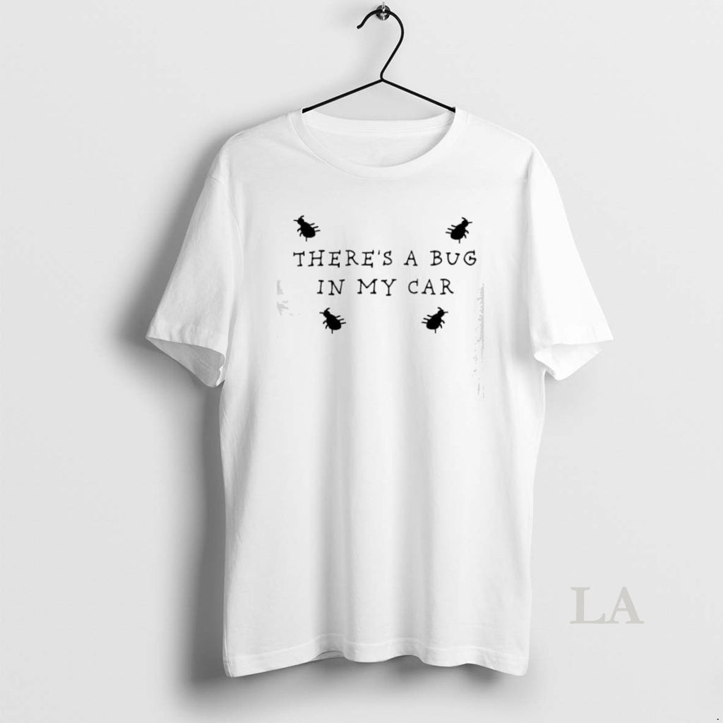 Original Theres A Bug In My Car T-Shirts, Hoodie, Sweatshirt | InkRitualCo.com