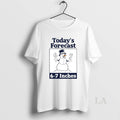 Original Todays Forecast 6 7 Inches Snowman Circle T-Shirts, Hoodie, Sweatshirt | InkRitualCo.com